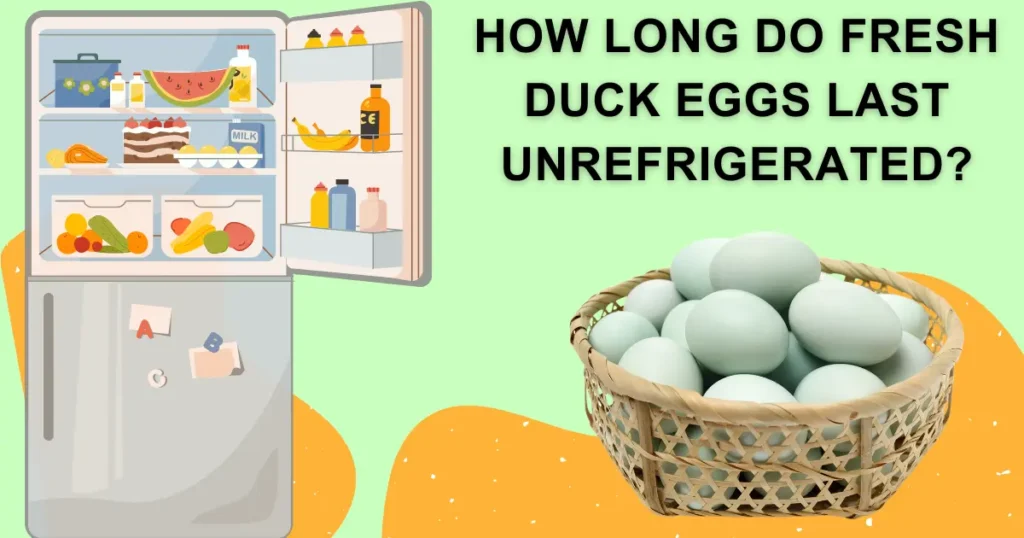 how long do fresh duck eggs last unrefrigerated